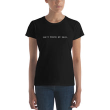 Load image into Gallery viewer, Don't Touch My Hair White Ink T-Shirt